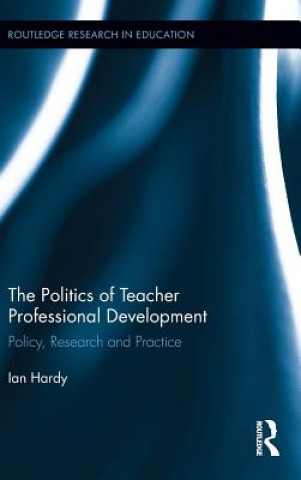 Libro Politics of Teacher Professional Development Ian Hardy