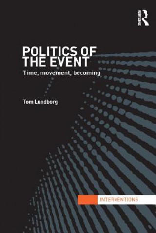 Książka Politics of the Event Tom Lundborg