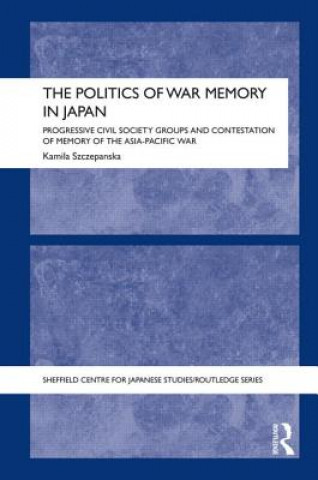 Книга Politics of War Memory in Japan Kamila Szczepanska