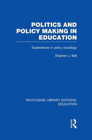 Książka Politics and Policy Making in Education Stephen J. Ball