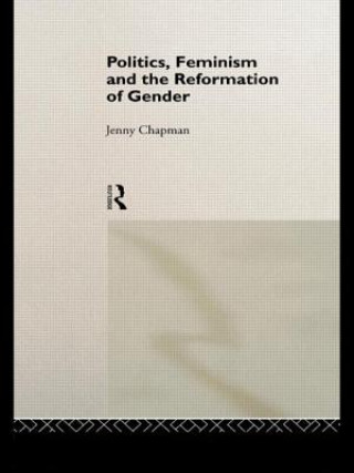 Buch Politics, Feminism and the Reformation of Gender Jenny Chapman