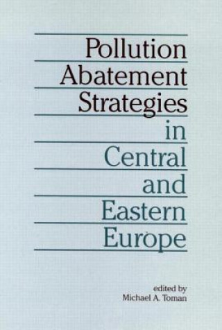 Buch Pollution Abatement Strategies in Central and Eastern Europe Professor Michael A. Toman