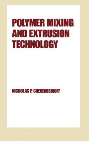 Kniha Polymer Mixing and Extrusion Technology Nicholas P. Cheremisinoff