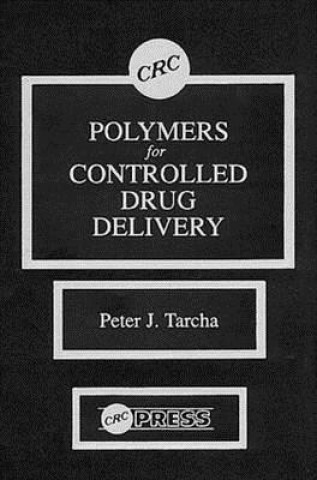 Książka Polymers for Controlled Drug Delivery Peter J. Tarcha