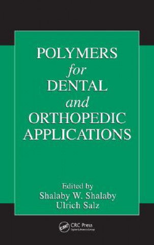 Kniha Polymers for Dental and Orthopedic Applications Shalaby W. Shalaby