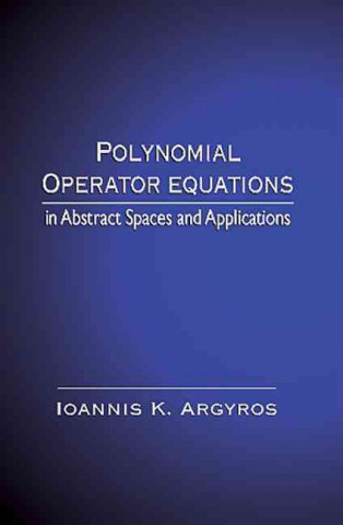 Knjiga Polynomial Operator Equations in Abstract Spaces and Applications I.K. Argyros