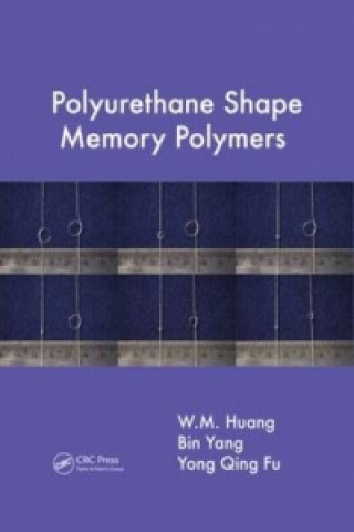 Kniha Polyurethane Shape Memory Polymers W. M. Huang