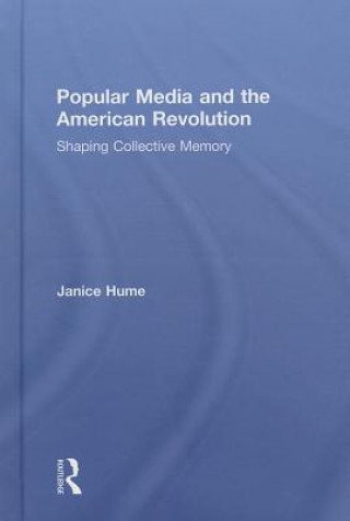 Kniha Popular Media and the American Revolution Janice Hume