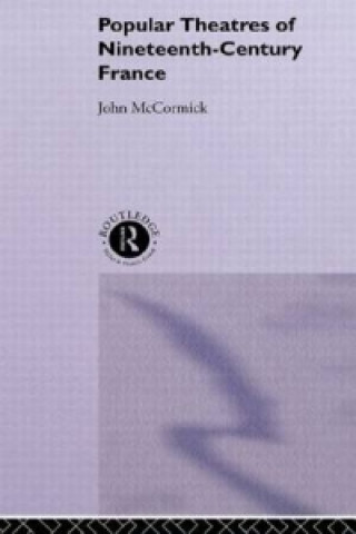 Книга Popular Theatres of Nineteenth Century France John McCormick