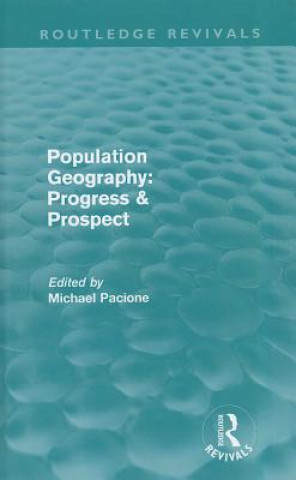 Könyv Population Geography: Progress & Prospect (Routledge Revivals) 