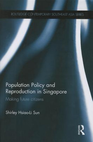 Buch Population Policy and Reproduction in Singapore Shirley Hsiao-Li Sun