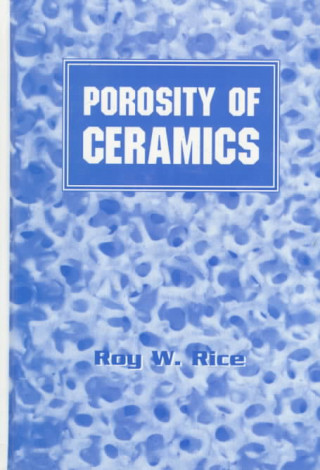 Knjiga Porosity of Ceramics Roy W. Rice