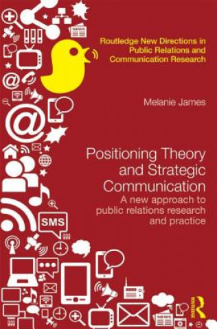 Kniha Positioning Theory and Strategic Communication Melanie James