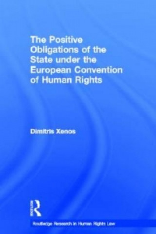 Könyv Positive Obligations of the State under the European Convention of Human Rights Dimitris Xenos
