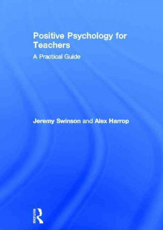 Kniha Positive Psychology for Teachers Jeremy Swinson