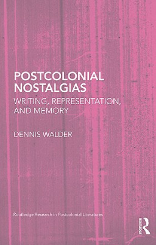 Könyv Postcolonial Nostalgias Dennis Walder