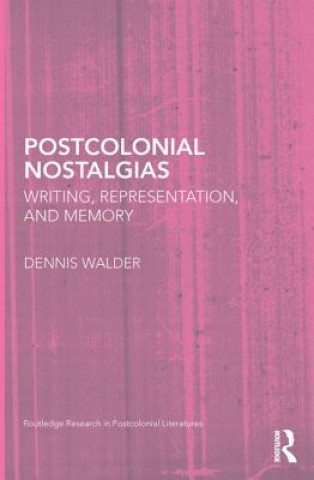 Könyv Postcolonial Nostalgias Dennis Walder