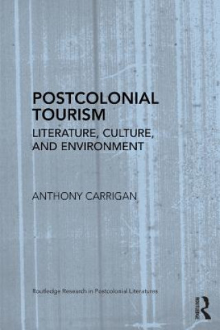 Kniha Postcolonial Tourism Anthony Carrigan
