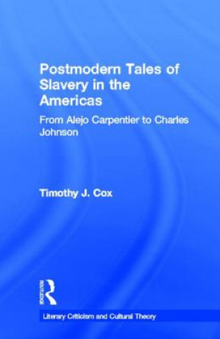 Könyv Postmodern Tales of Slavery in the Americas Timothy J. Cox