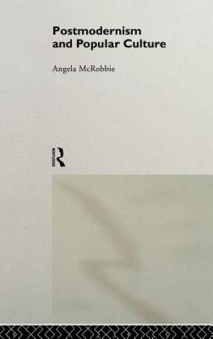 Könyv Postmodernism and Popular Culture Angela McRobbie