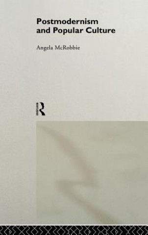 Kniha Postmodernism and Popular Culture Angela McRobbie