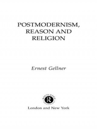 Książka Postmodernism, Reason and Religion Ernest Gellner