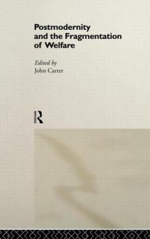 Carte Postmodernity and the Fragmentation of Welfare 