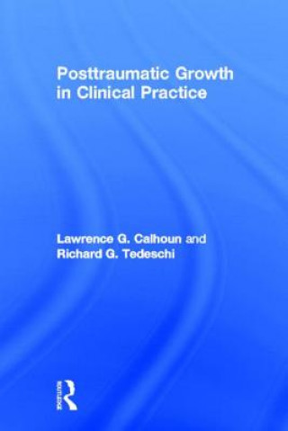 Könyv Posttraumatic Growth in Clinical Practice Richard G. Tedeschi