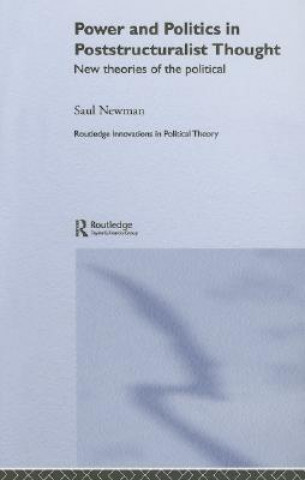 Kniha Power and Politics in Poststructuralist Thought Saul Newman