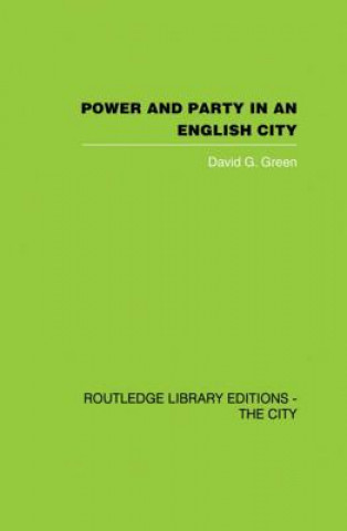 Книга Power and Party in an English City David G. Green