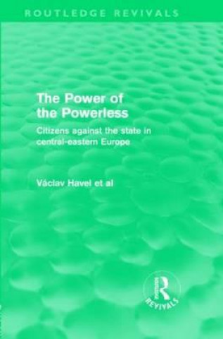 Kniha Power of the Powerless (Routledge Revivals) Václav Havel