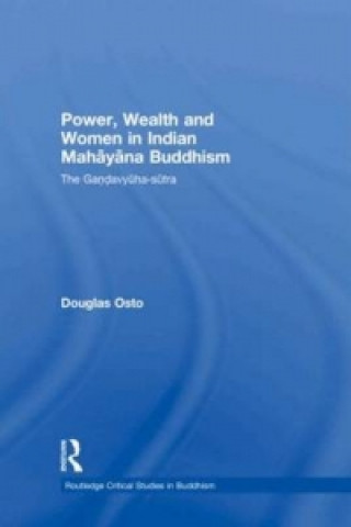 Könyv Power, Wealth and Women in Indian Mahayana Buddhism Douglas Osto