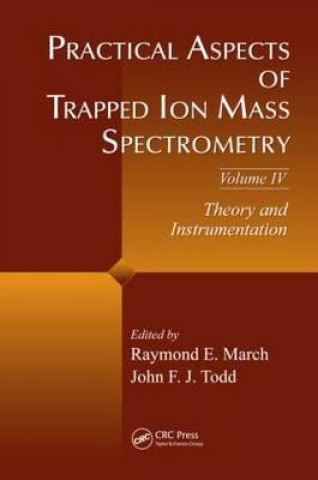 Kniha Practical Aspects of Trapped Ion Mass Spectrometry, Volume IV 