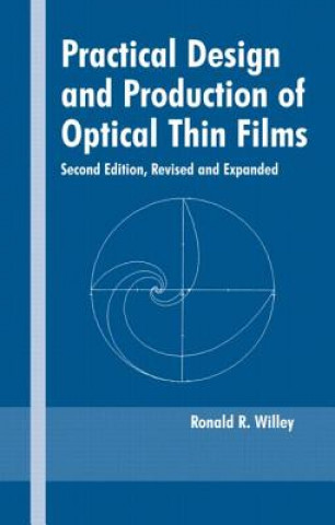 Carte Practical Design and Production of Optical Thin Films Ronald R. Willey