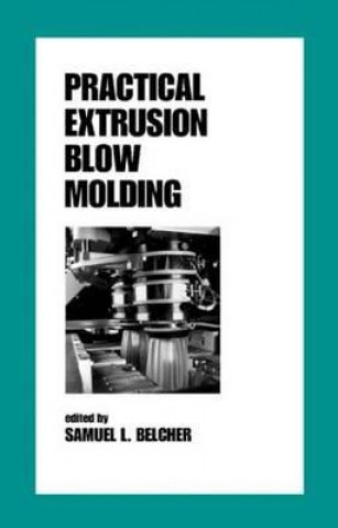 Carte Practical Extrusion Blow Molding Samuel L. Belcher