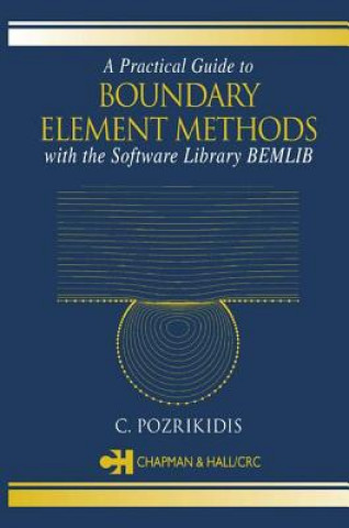 Könyv Practical Guide to Boundary Element Methods with the Software Library BEMLIB C. Pozrikidis