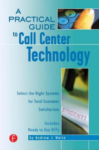 Книга Practical Guide to Call Center Technology Andrew J. Waite