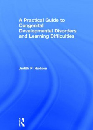 Könyv Practical Guide to Congenital Developmental Disorders and Learning Difficulties Judith P. Hudson