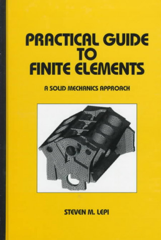 Carte Practical Guide to Finite Elements Steven M. Lepi