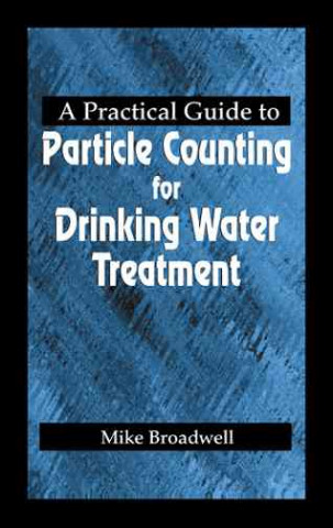 Kniha Practical Guide to Particle Counting for Drinking Water Treatment John Michael Broadwell