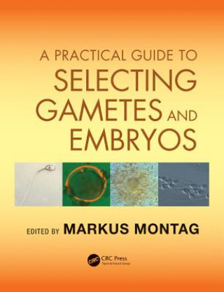 Kniha Practical Guide to Selecting Gametes and Embryos 