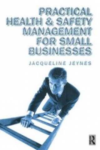 Kniha Practical Health and Safety Management for Small Businesses Jacqueline Jeynes