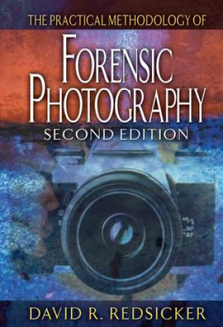 Книга Practical Methodology of Forensic Photography David R. Redsicker