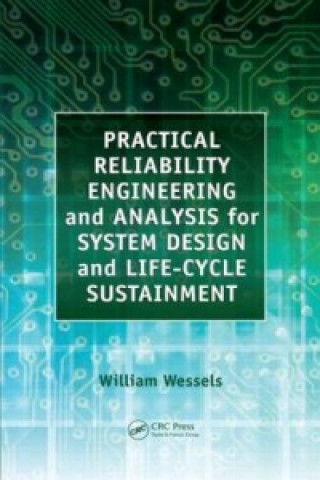 Kniha Practical Reliability Engineering and Analysis for System Design and Life-Cycle Sustainment William Wessels