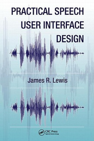 Kniha Practical Speech User Interface Design James R. Lewis