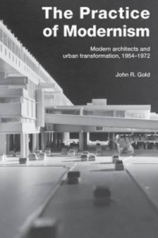 Livre Practice of Modernism John R. Gold