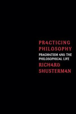 Książka Practicing Philosophy Richard Shusterman