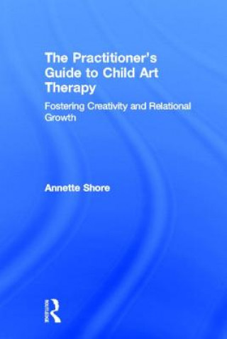 Kniha Practitioner's Guide to Child Art Therapy Annette Shore