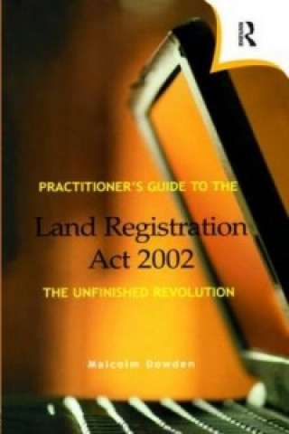 Könyv Practitioner's Guide to the Land Registration Act 2002 Malcolm Dowden