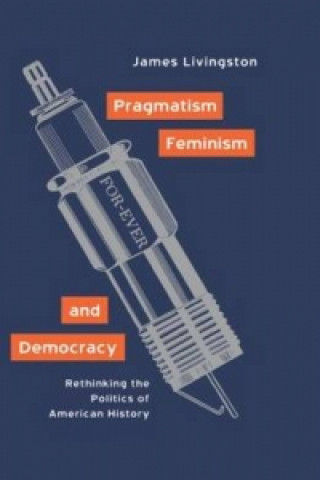 Carte Pragmatism, Feminism, and Democracy James Livingston